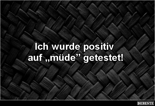 Ich wurde positiv auf „müde” getestet! - Lustige Bilder | DEBESTE.de