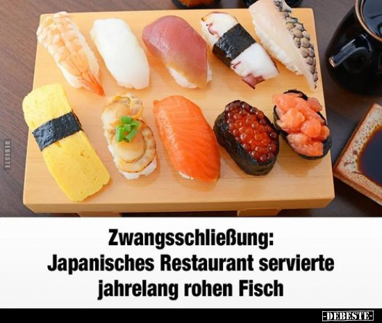 Zwangsschließung: Japanisches Restaurant servierte.. - Lustige Bilder | DEBESTE.de