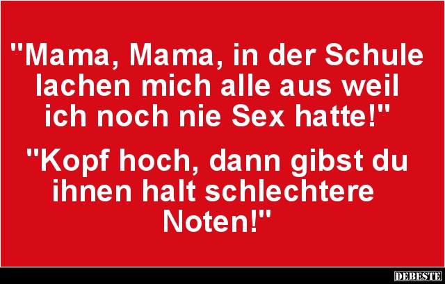 Mama, Mama, in der Schule lachen mich.. - Lustige Bilder | DEBESTE.de