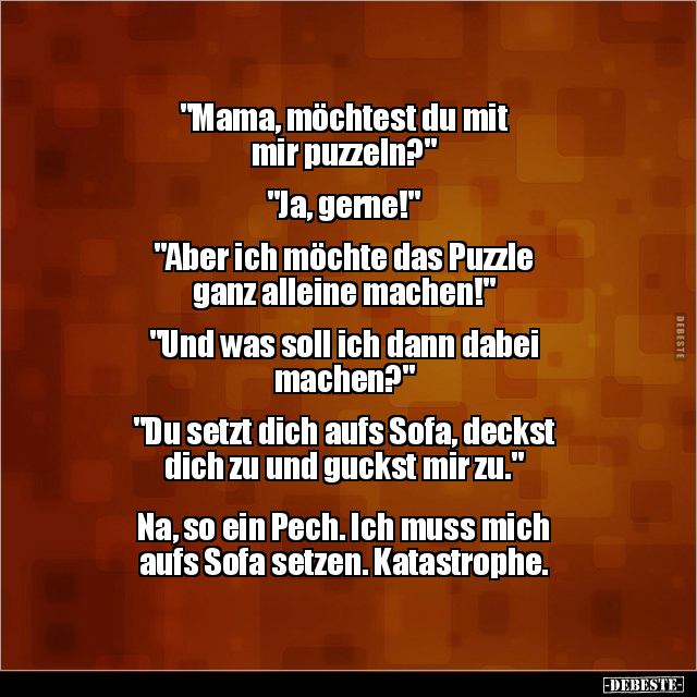 "Mama, möchtest du mit mir puzzeln?""Ja, gerne!"... - Lustige Bilder | DEBESTE.de