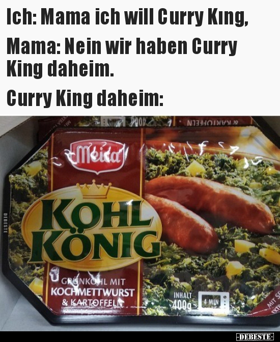 Ich: Mama ich will Curry Kıng.. - Lustige Bilder | DEBESTE.de