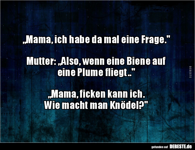 Mama, ich habe da mal eine Frage. - Lustige Bilder | DEBESTE.de