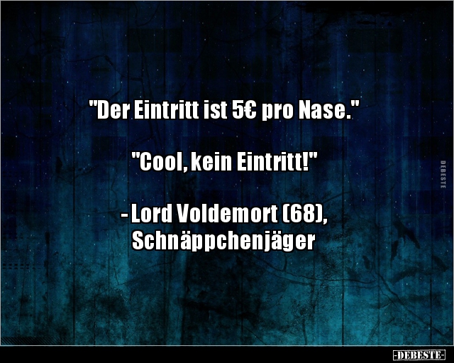 "Der Eintritt ist 5€ pro Nase.".. - Lustige Bilder | DEBESTE.de