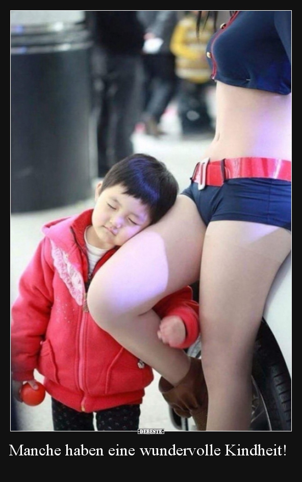 Manche haben eine wundervolle Kindheit!..
