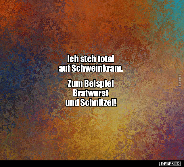 Ich steh total auf Schweinkram. Zum Beispiel Bratwurst.. - Lustige Bilder | DEBESTE.de