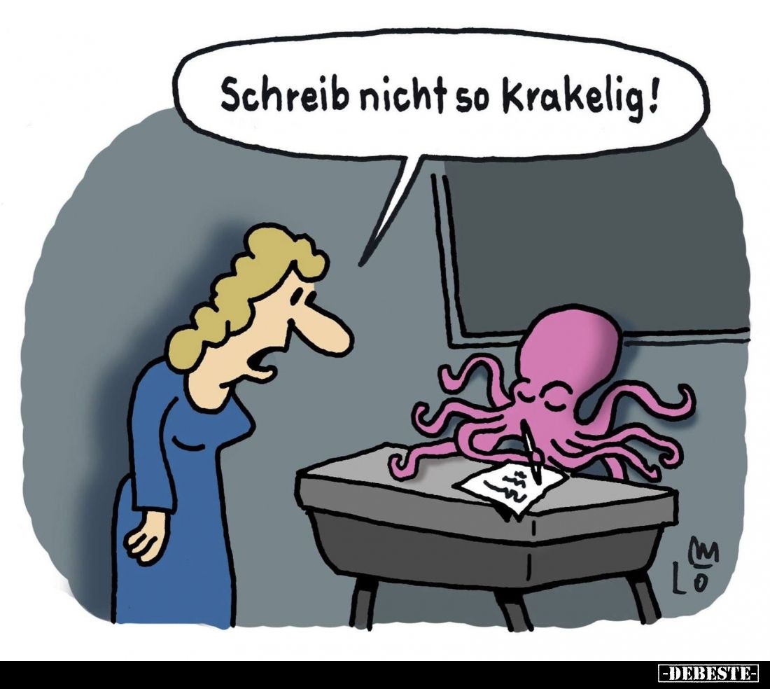 Schreib nicht so krakelig!