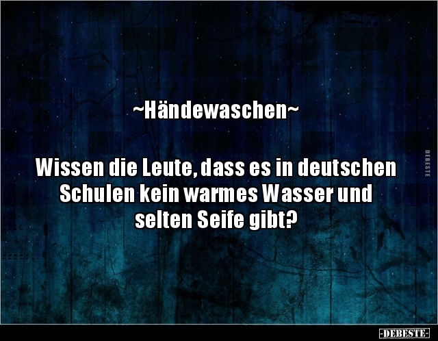 ~Händewaschen~ Wissen die Leute, dass es in deutschen.. - Lustige Bilder | DEBESTE.de