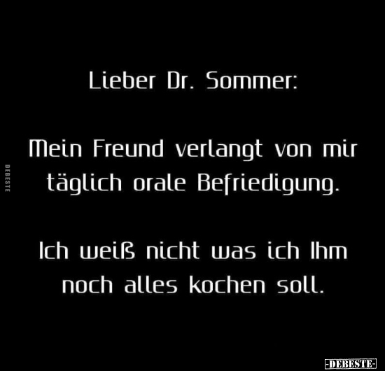 Lieber Dr. Sommer: Mein Freund verlangt von mir täglich.. - Lustige Bilder | DEBESTE.de
