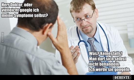 Herr Doktor, oder vielleicht google ich meine Symptome..