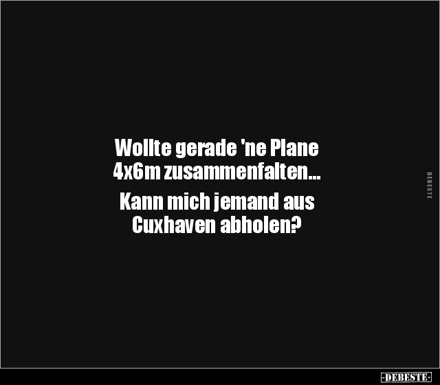 Wollte gerade 'ne Plane 4x6m zusammenfalten... Kann mich.. - Lustige Bilder | DEBESTE.de