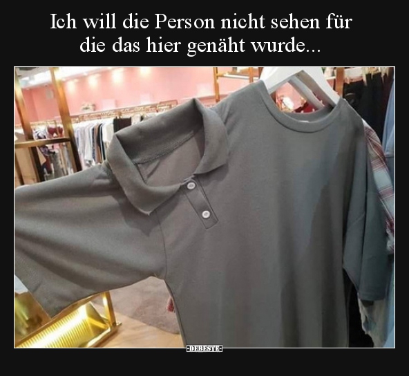 Ich will die Person nicht sehen für die das hier genäht..