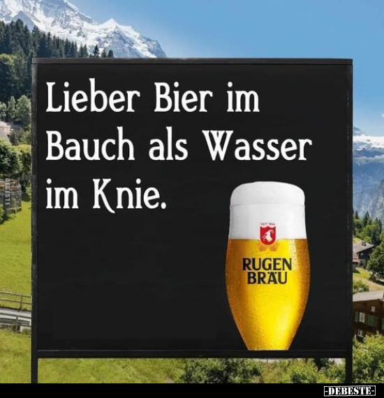 Lieber Bier im Bauch als Wasser im Knie... - Lustige Bilder | DEBESTE.de