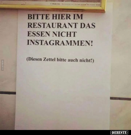 Bitte hier im Restaurant das Essen nicht instagrammen!.. - Lustige Bilder | DEBESTE.de