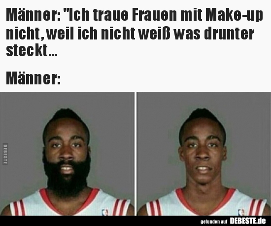 Männer: "Ich traue Frauen mit Make-up nicht, weil ich nicht.."
