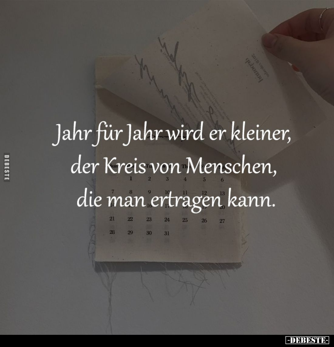 Jahr für Jahr wird er kleiner, 
der Kreis von Menschen, 
die man ertragen kann.