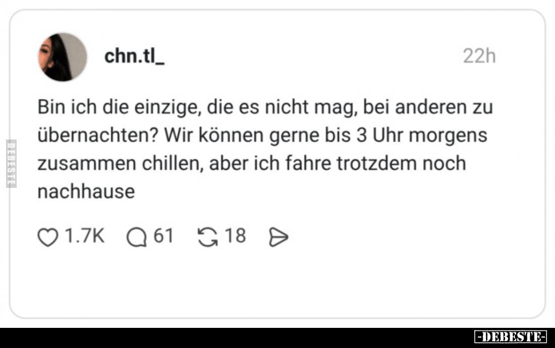 Bin ich die einzige, die es nicht mag, bei anderen zu.. - Lustige Bilder | DEBESTE.de