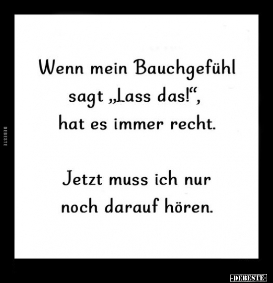 Wenn mein Bauchgefühl sagt "Lass das!".. - Lustige Bilder | DEBESTE.de