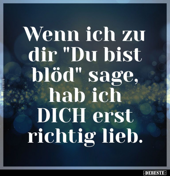 Wenn ich zu dir "Du bist blöd" sage.. - Lustige Bilder | DEBESTE.de