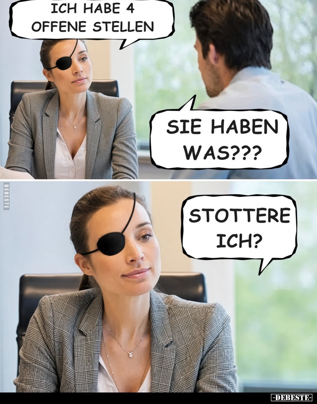 Ich habe 4 offene Stellen.
Sie haben was???

Stottere ich?