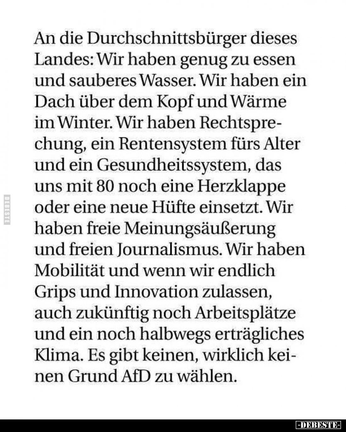 An die Durchschnittsbürger dieses Landes: Wir haben genug zu essen und sauberes Wasser.
Wir haben ein Dach über dem Kopf und...