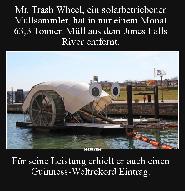 Mr. Trash Wheel, ein solarbetriebener Müllsammler, hat in nur einem Monat 63,3 Tonnen Müll aus dem Jones Falls River entfernt...