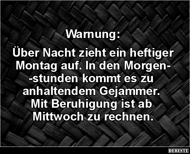 Warnung: Über Nacht zieht ein heftiger Montag auf.. - Lustige Bilder | DEBESTE.de