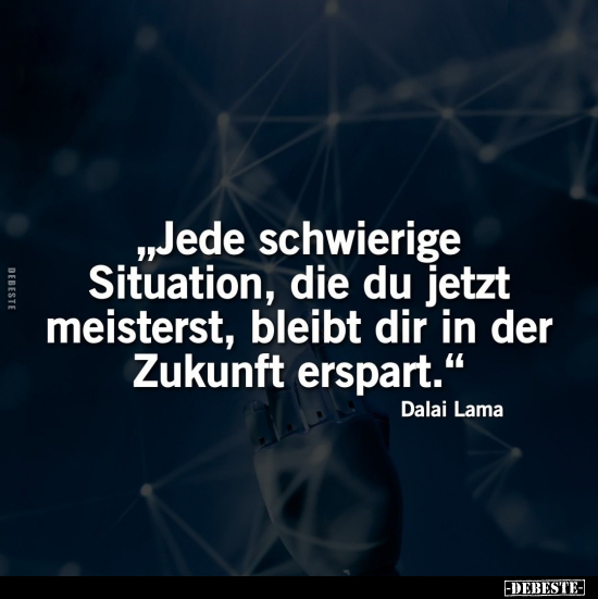 "Jede schwierige Situation, die du jetzt meisterst, bleibt.." - Lustige Bilder | DEBESTE.de