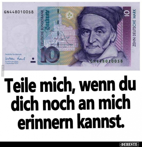 Teile mich, wenn du dich noch an mich erinnern kannst...