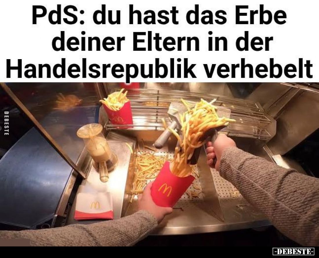 PdS: du hast das Erbe deiner Eltern in der Handelsrepublik.. - Lustige Bilder | DEBESTE.de