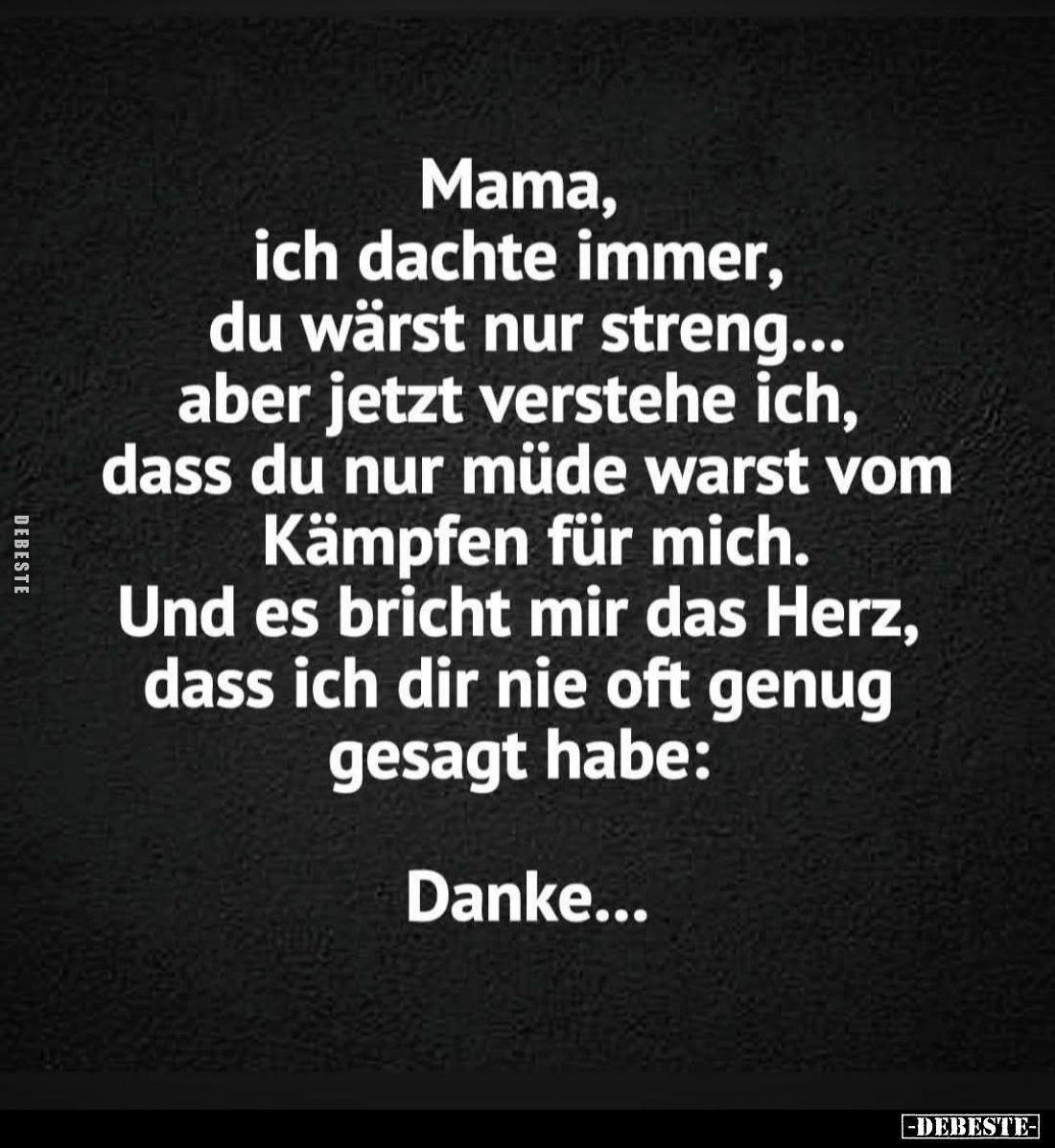 Mama, ich dachte immer, du wärst nur streng... aber jetzt verstehe ich, dass du nur müde warst vom Kämpfen für mich.
Und es ...