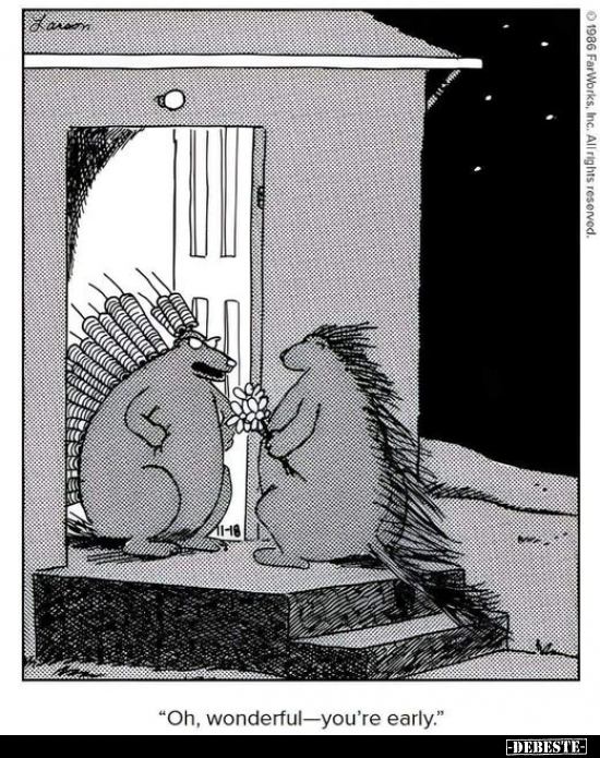 "Oh, wonderful-you're early."