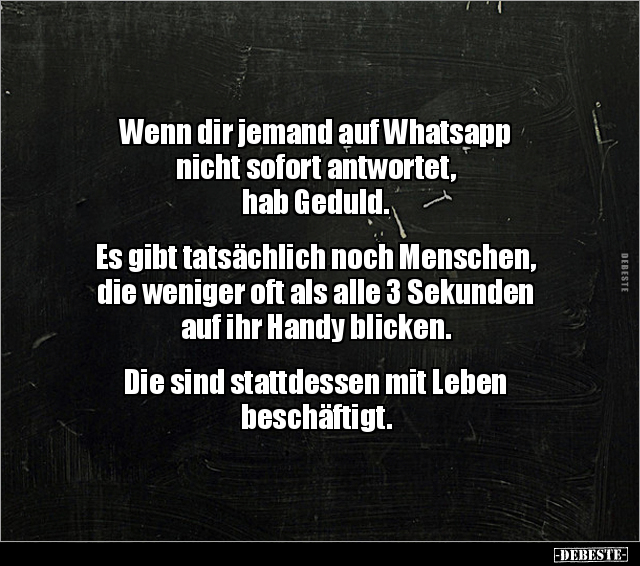 Wenn dir jemand auf Whatsapp nicht sofort antwortet, hab.. - Lustige Bilder | DEBESTE.de