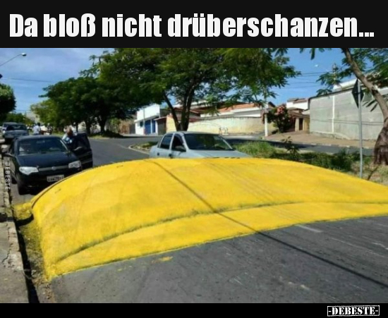 Da bloß nicht drüberschanzen...