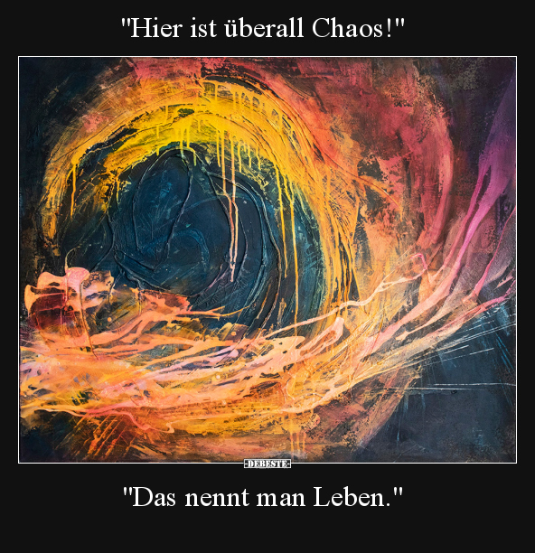 "Hier ist überall Chaos!".. - Lustige Bilder | DEBESTE.de