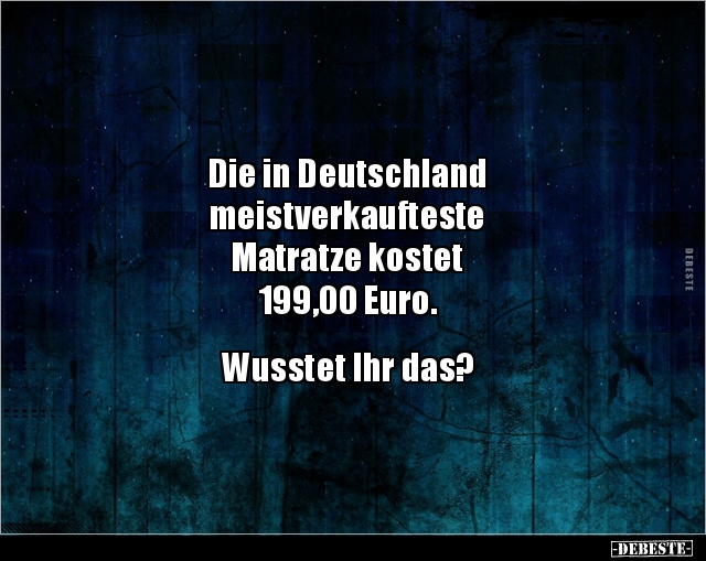 Die in Deutschland meistverkaufteste Matratze kostet.. - Lustige Bilder | DEBESTE.de