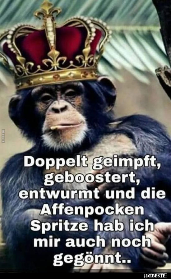 Doppelt geimpft, geboostert, entwurmt und die Affenpocken.. - Lustige Bilder | DEBESTE.de