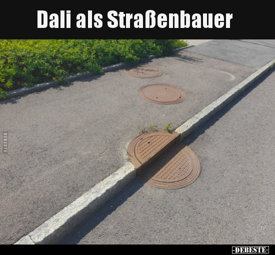 Dali als Straßenbauer.. - Lustige Bilder | DEBESTE.de