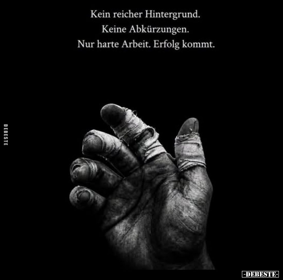 Kein reicher Hintergrund.
Keine Abkürzungen.
Nur harte Arbeit. Erfolg kommt.