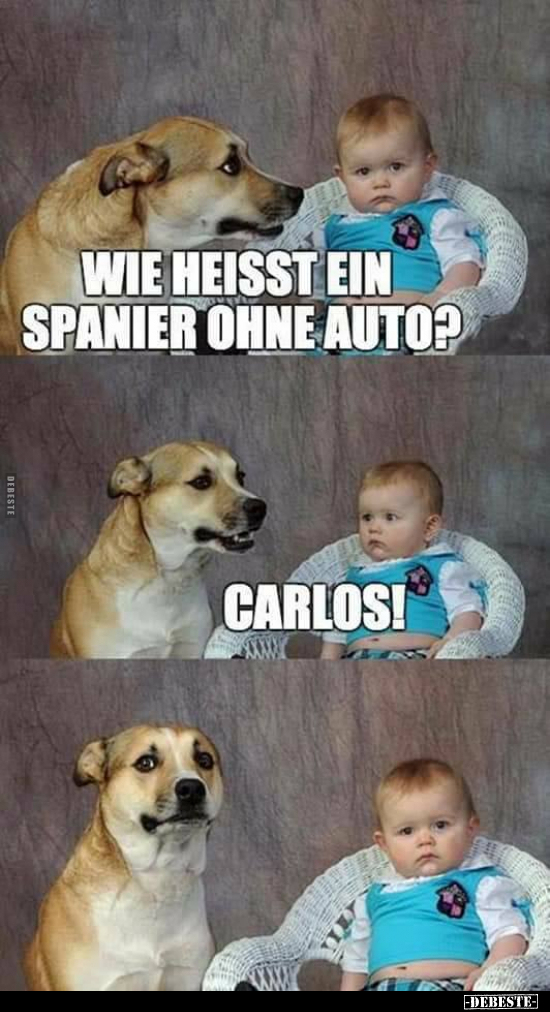 Wie heissten Spanier ohne Auto? Carlos!.. - Lustige Bilder | DEBESTE.de