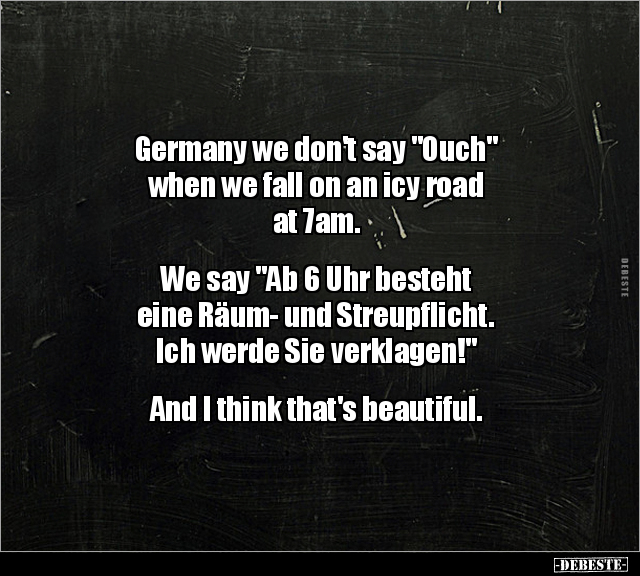 Germany we don't say "Ouch" when we fall on an icy road.. - Lustige Bilder | DEBESTE.de