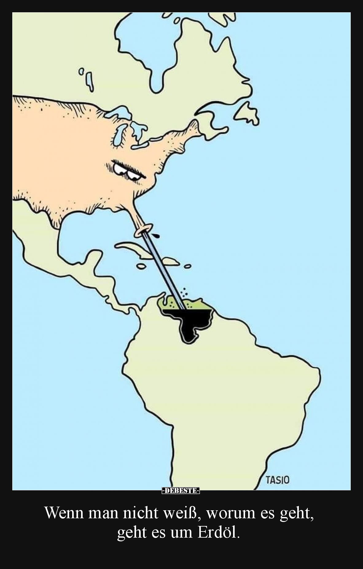 Wenn man nicht weiß, worum es geht, geht es um Erdöl.