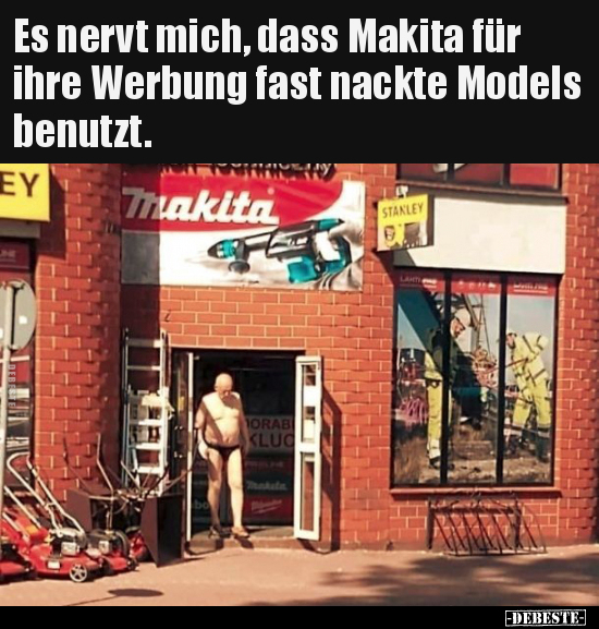 Es nervt mich, dass Makita für ihre Werbung fast nackte.. - Lustige Bilder | DEBESTE.de