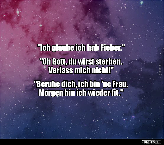 "Ich glaube ich hab Fieber." "Oh Gott, du wirst sterben..." - Lustige Bilder | DEBESTE.de