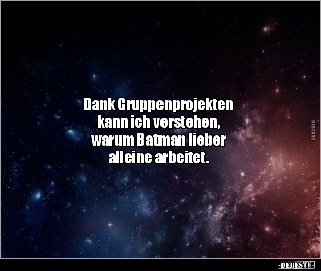 Dank Gruppenprojekten kann ich verstehen, warum Batman.. - Lustige Bilder | DEBESTE.de