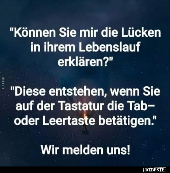 "Können Sie mir die Lücken in ihrem Lebenslauf erklären?".. - Lustige Bilder | DEBESTE.de