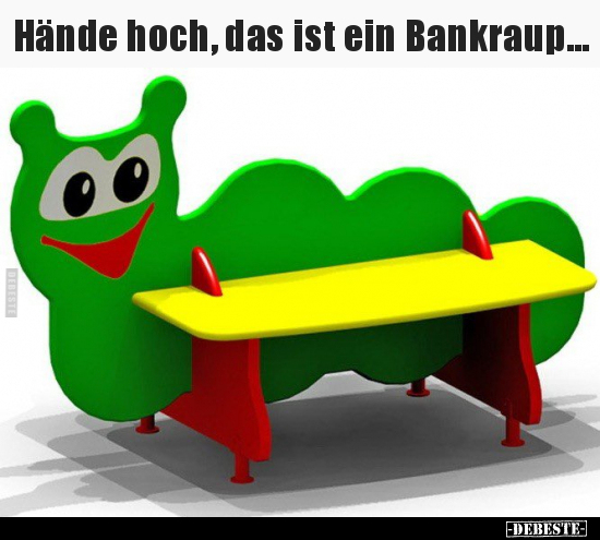 Hände hoch, das ist ein Bankraup... - Lustige Bilder | DEBESTE.de