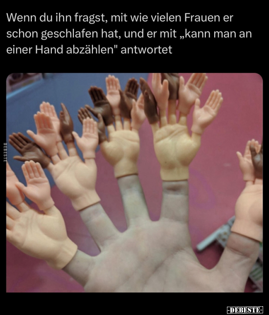 Wenn du ihn fragst, mit wie vielen Frauen.. - Lustige Bilder | DEBESTE.de