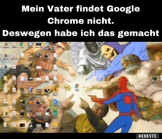 Mein Vater findet Google Chrome nicht.. - Lustige Bilder | DEBESTE.de