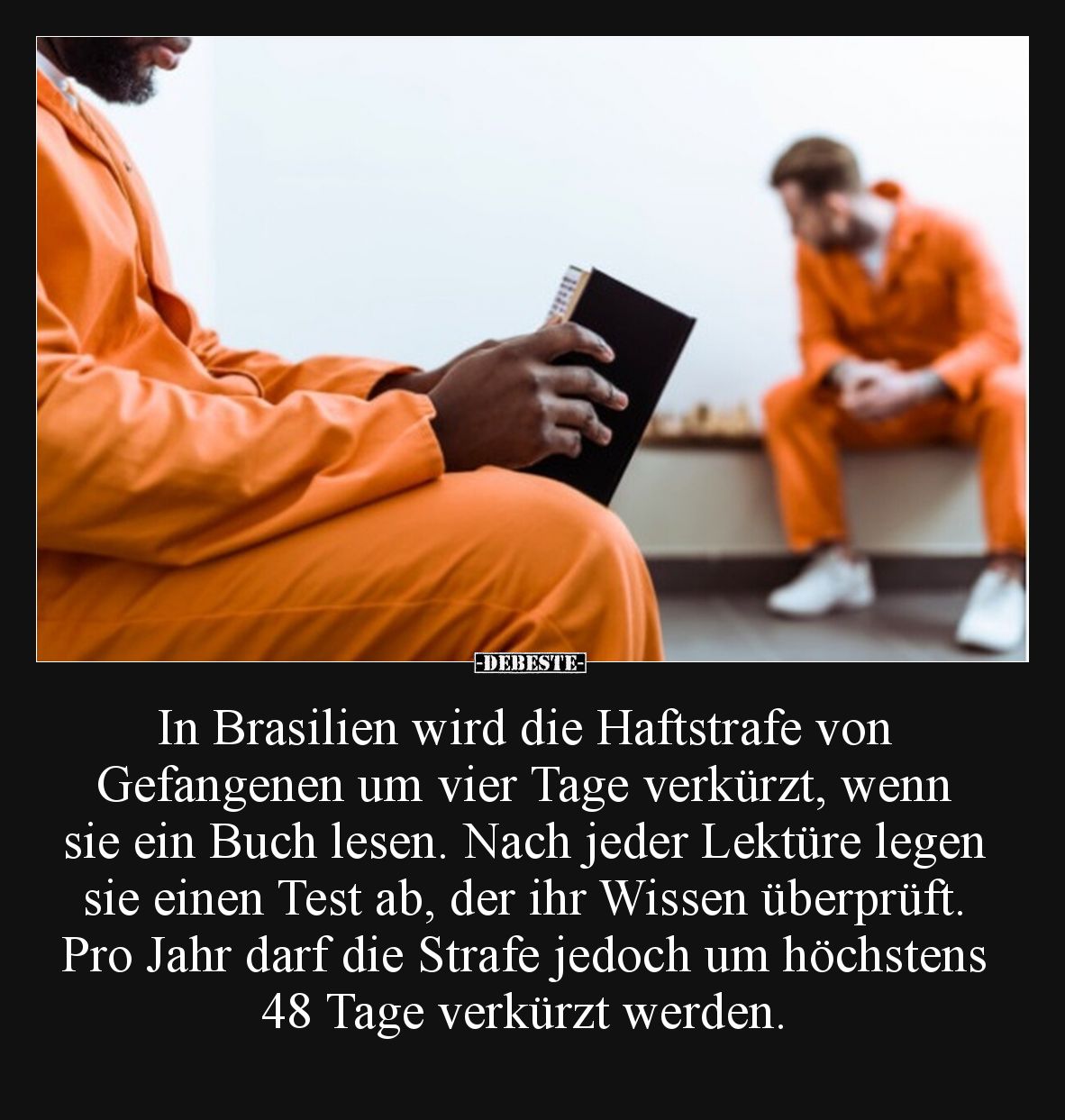 In Brasilien wird die Haftstrafe von Gefangenen um vier.. - Lustige Bilder | DEBESTE.de