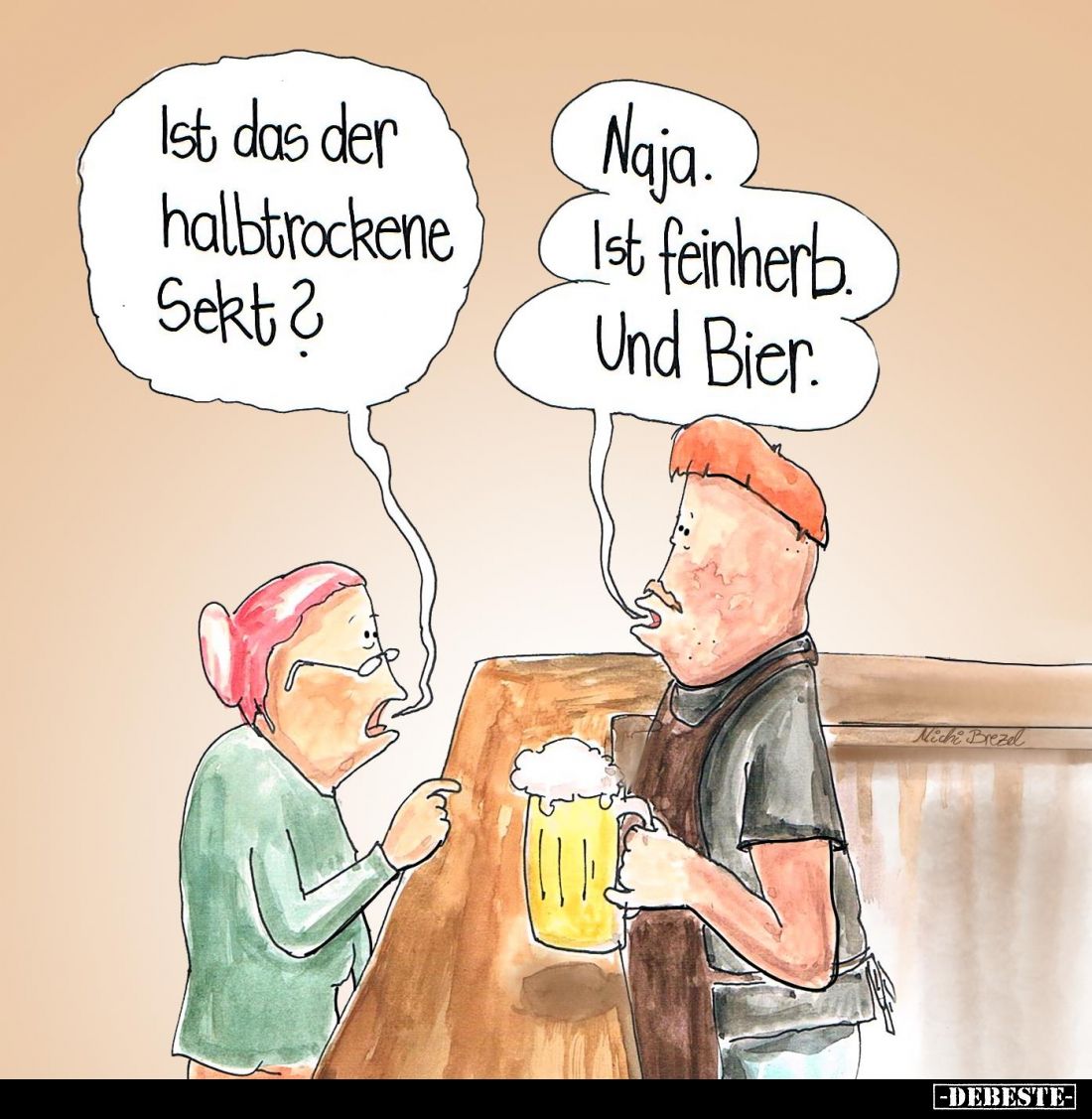 Ist das der halbtrockene Sekt?
Naja. Ist feinherb. Und Bier.